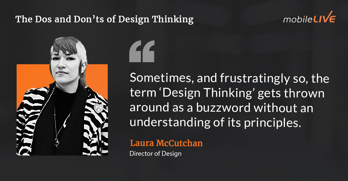 Ask A Designer Round 5: The Dos and Don’ts of Design Thinking - mobileLIVE