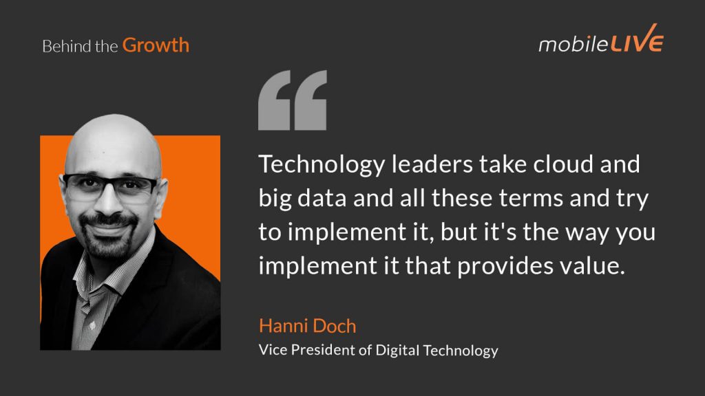 Technology leaders take cloud and big data and all these terms and try to implement it, but it's the way you implement it that provides value.