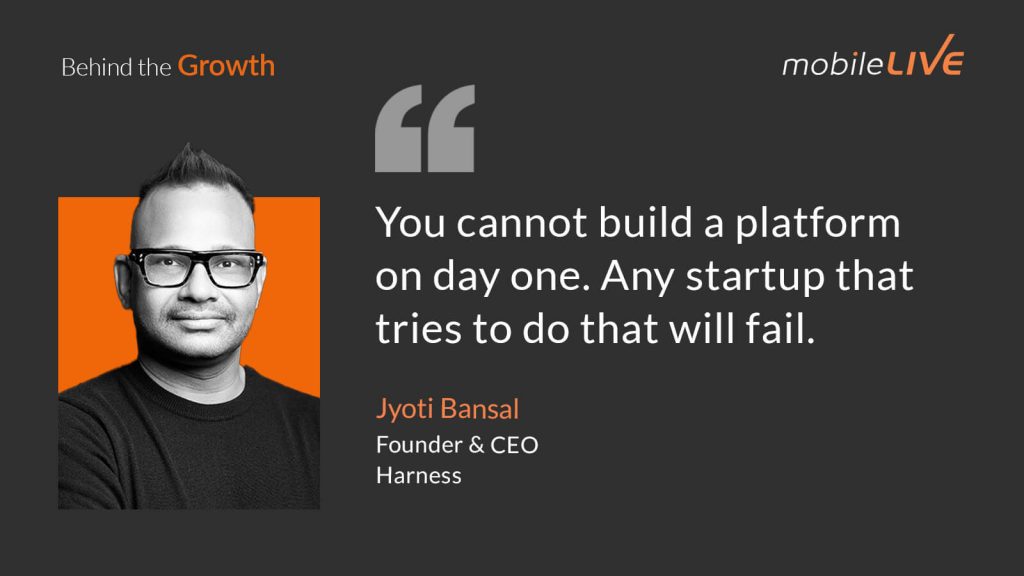 You cannot build a platform on day one. Any startup that tries to do that will fail.