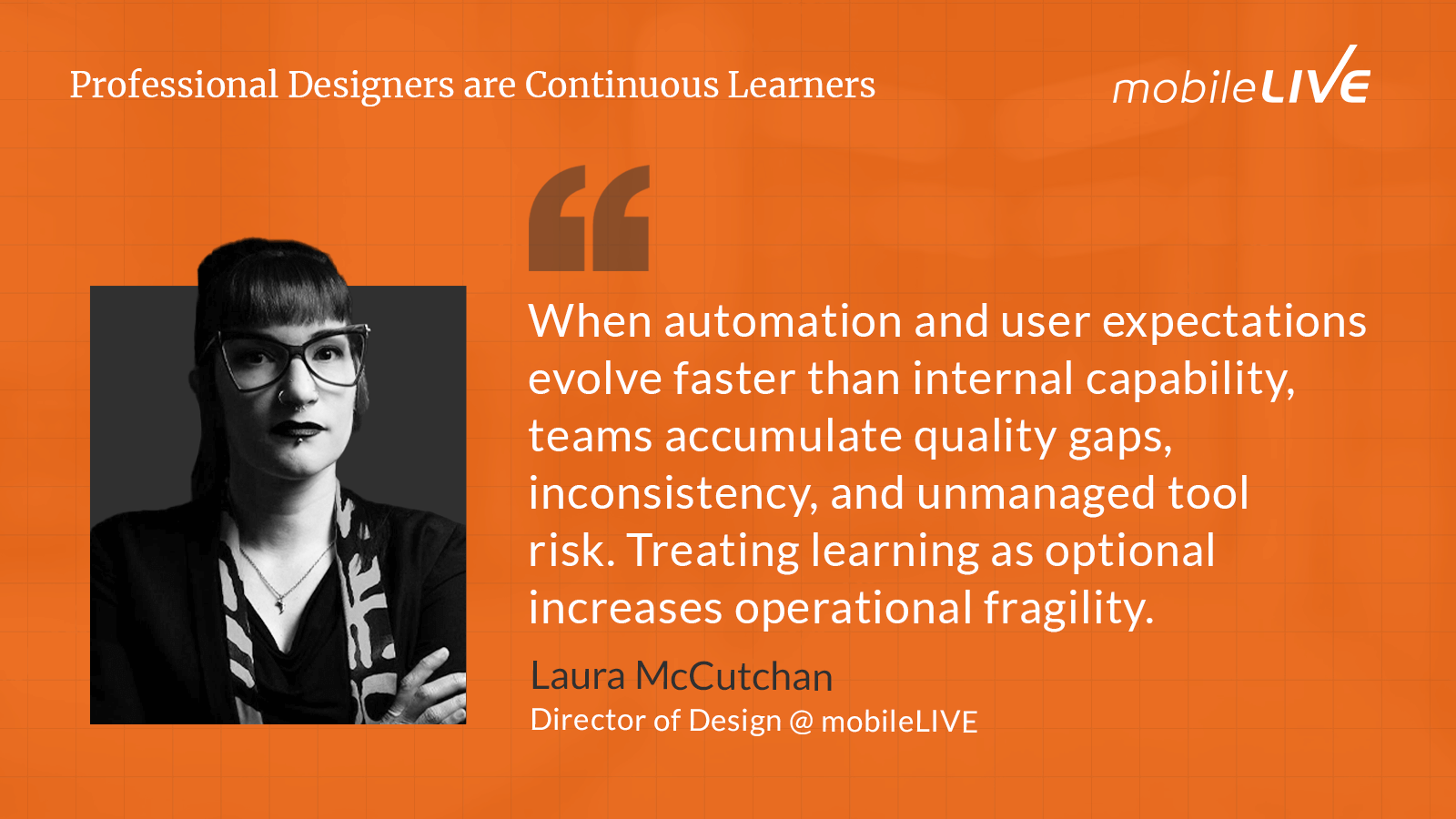 When automation and user expectations evolve faster than internal capability, teams accumulate quality gaps, inconsistency, and unmanaged tool risk. Treating learning as optional increases operational fragility.